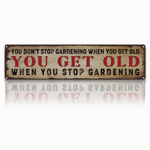 Garden Metal Tin Sign, Rustic Farmhouse Wall Art, You Don’t Stop Gardening When You Get Old Sign, Gardening Quote Decor, for Garden Yard Fence Porch, Vintage Outdoor Decoration, 15.7 x 3.9 Inches - color: Garden 14