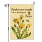 Perfectinsoy Pardon Our Weeds We're Feeding the Bees Garden Flag 12x18 - color: Beige70