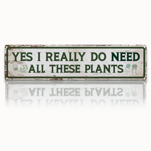 Funny Garden Metal Tin Sign, Yes I Really Do Need All These Plants, Vintage Farmhouse Outdoor Wall Decor, for Garden Shed Porch Fence Yard, Ideal for Gardening Lovers, 15.7 x 3.9 Inches - color: Garden 10