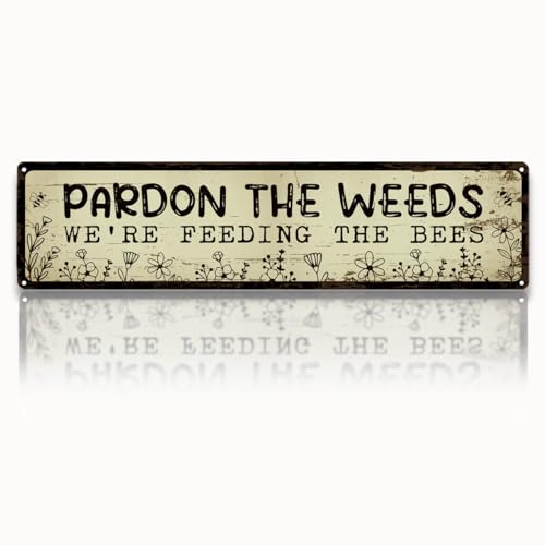 Funny Metal Tin Sign, Pardon the Weeds We are Feeding the Bees Sign, Vintage Farmhouse Wall Art, for Garden Yard Fence Porch, Rustic Outdoor Garden Decoration, 15.7 x 3.9 Inches - color: Garden 03
