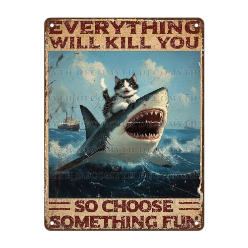 Vintage Cat Tin Sign Everything Will Kill You So Choose Something Fun Retro Shark Metal Poster Funny Cat Lovers Wall Art Decorations for Home Shop Bar Hotel Indoor Outdoor 12 * 16inch - color: Funny Sign, size: 30X40cm(12*16in)