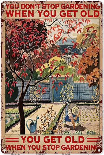 You Don't Stop Gardening When You're Old Metal Tin Sign Garden Signs Gardending Gifts Garden Decor For Home Farm 8x12 Inch