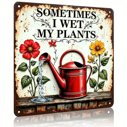 Funny Garden Signs Sometimes I Wet My Plants Sign 8x8 inch - color: TPH377-US