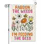Perfectinsoy Pardon the Weeds I'm Feeding the Bees Garden Flag 12x18 - color: Beige68