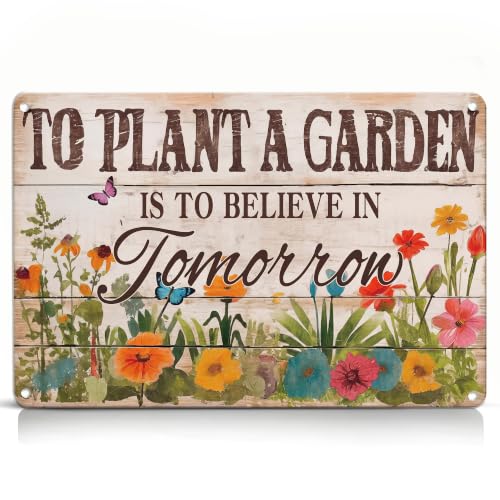 To Plant A Garden Is To Believe In Tomorrow Metal Garden Sign - color: Believe in tomorrow